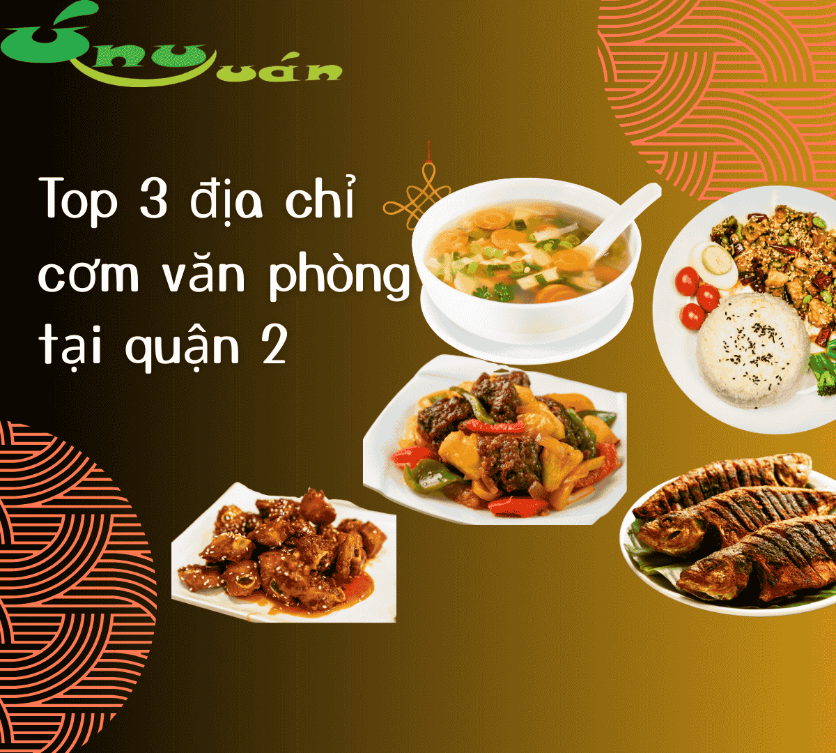 Top 3 địa chỉ giao cơm văn phòng tận nơi tại quận 2